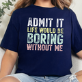Boring Without Me Graphic Tee - Navy Tee