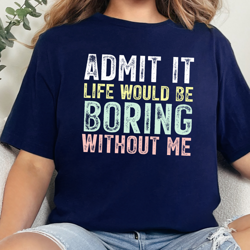 Boring Without Me Graphic Tee - Navy Tee