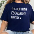 This Dog Thing Escalated Quickly Graphic Tee - Navy