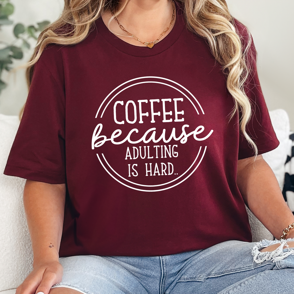 Coffee Because Adulting is Hard Graphic Tee - Maroon