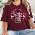 Coffee Because Adulting is Hard Graphic Tee - Maroon