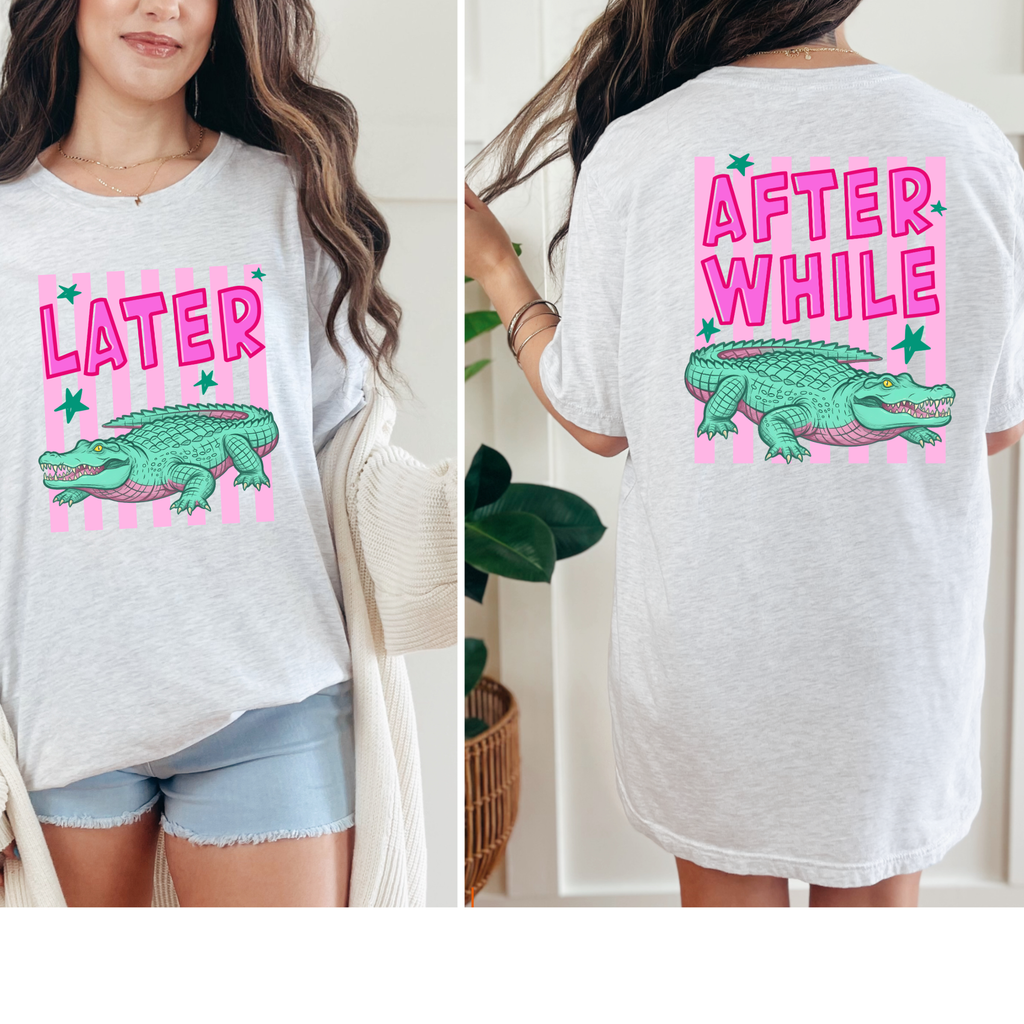 Later Gator, After While Graphic Tee - Ash Tee