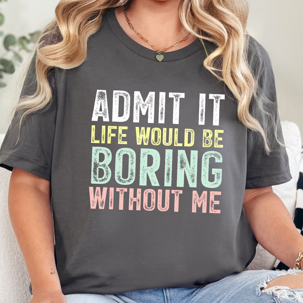 Boring Without Me Graphic Tee - Asphalt Tee