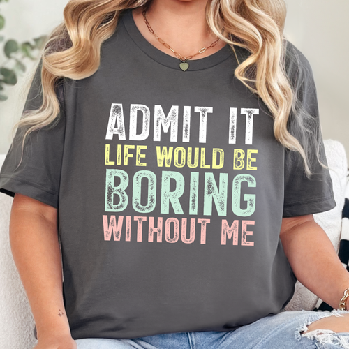 Boring Without Me Graphic Tee - Asphalt Tee