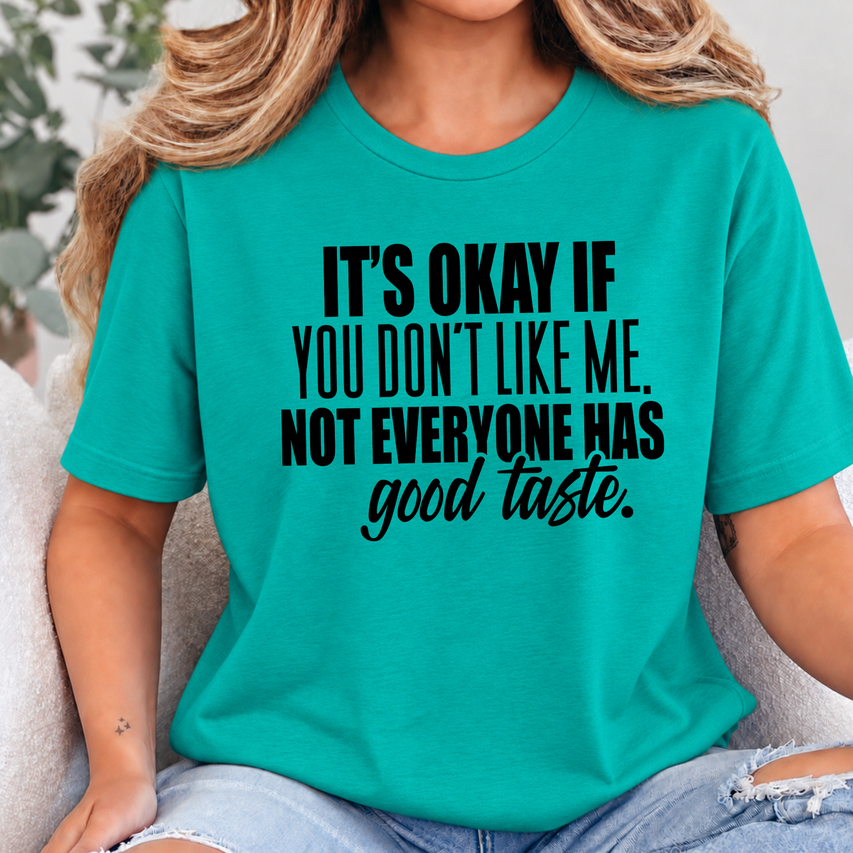 Not Everyone Has Good Taste Graphic Tee - Teal