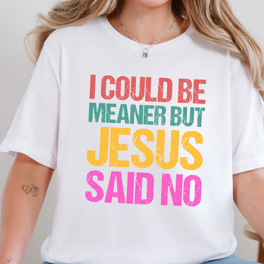 Meaner but Jesus Said No Graphic Tee - White