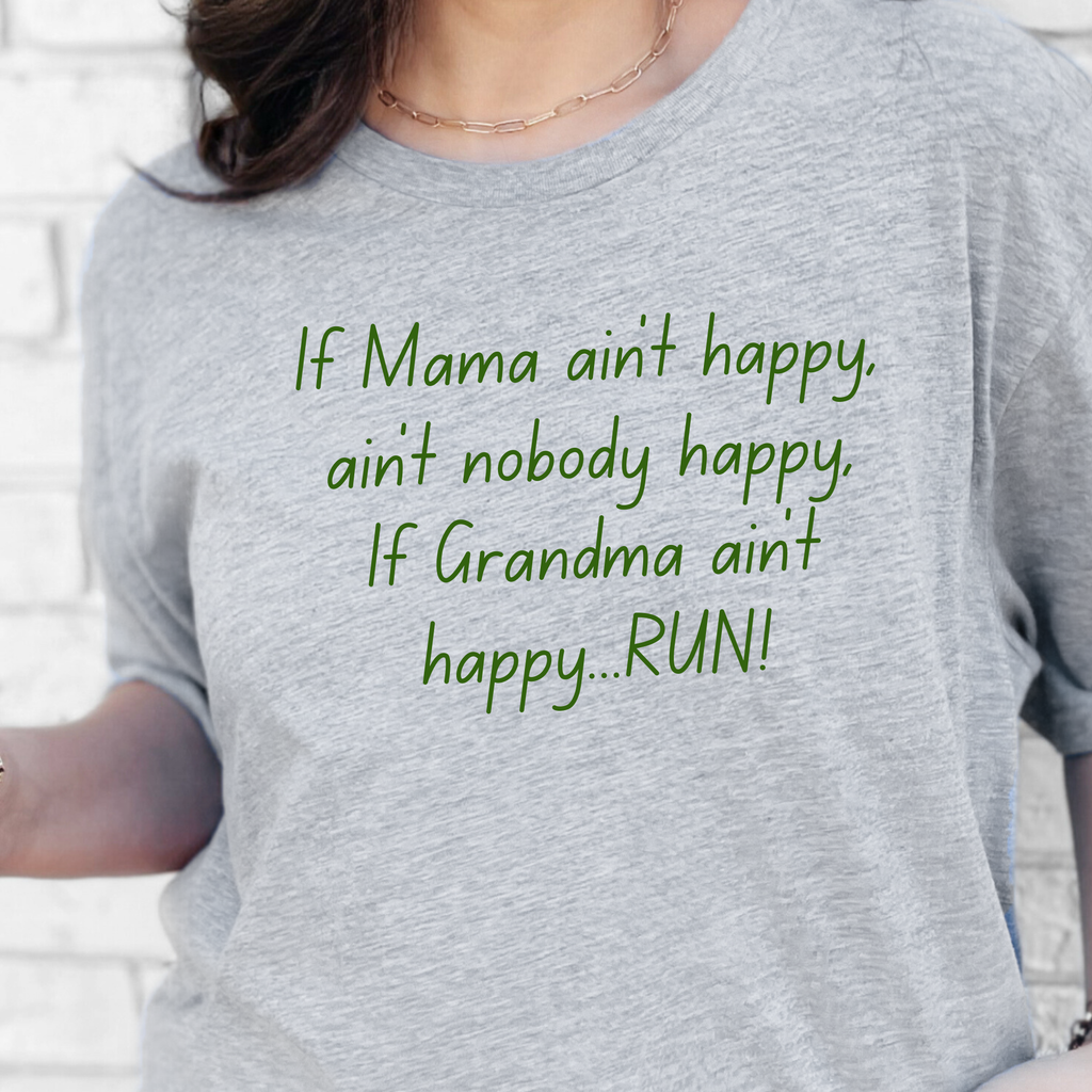 If Grandma ain’t happy...RUN! Graphic Tee - Grey