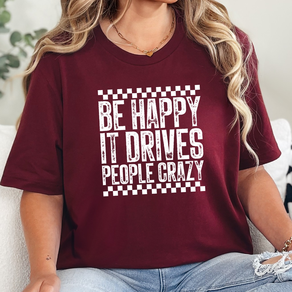 Happy Drives People Crazy Graphic Tee- Maroon