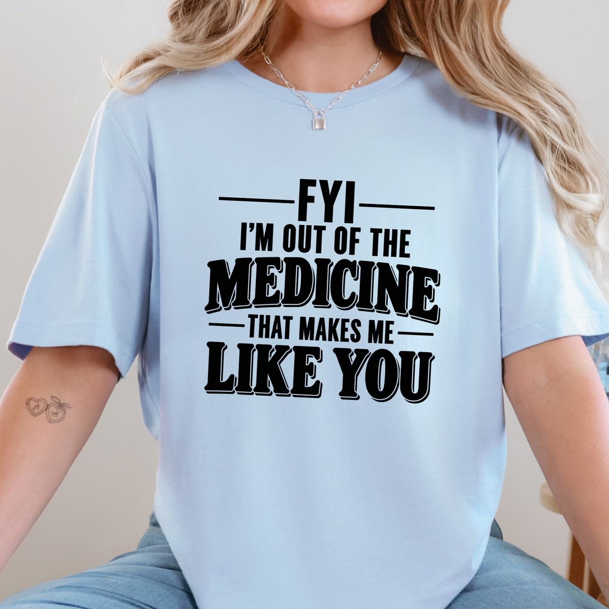 Medicine Makes Me Like You Graphic Tee - Baby Blue