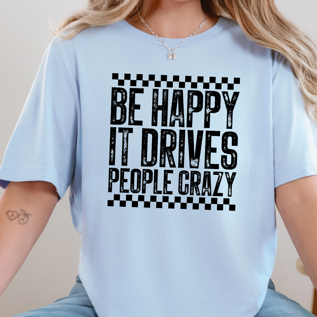 Happy Drives People Crazy Graphic Tee - Baby Blue