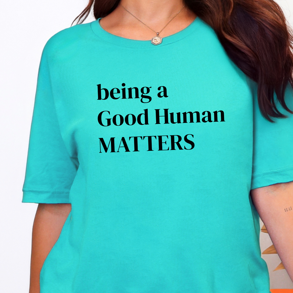 Being a Good Human Matters Graphic Tee - Heather Sea Green
